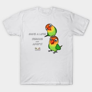 Save a Life!  Rescue & Adopt ~ Lovebird T-Shirt